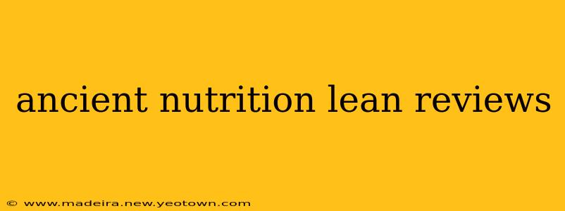 ancient nutrition lean reviews