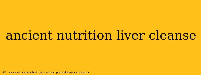 ancient nutrition liver cleanse
