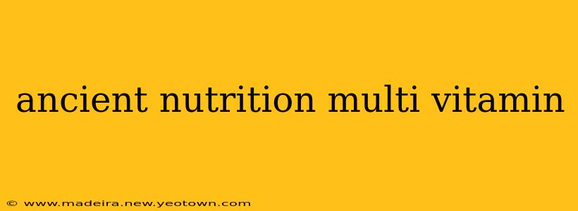 ancient nutrition multi vitamin