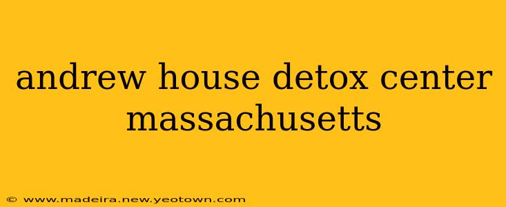 andrew house detox center massachusetts