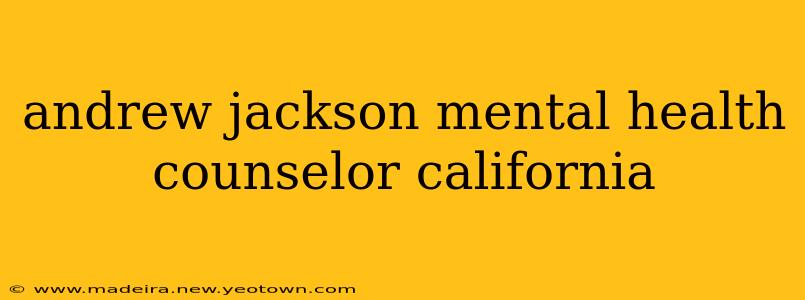 andrew jackson mental health counselor california