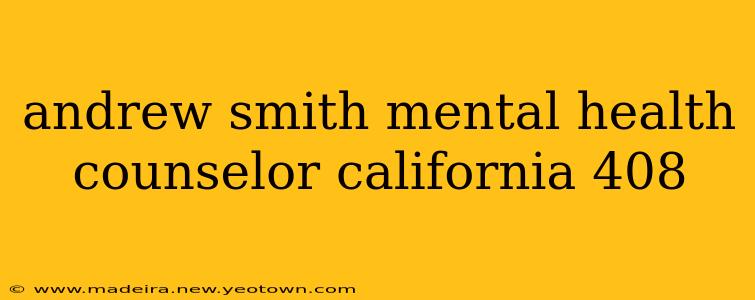 andrew smith mental health counselor california 408