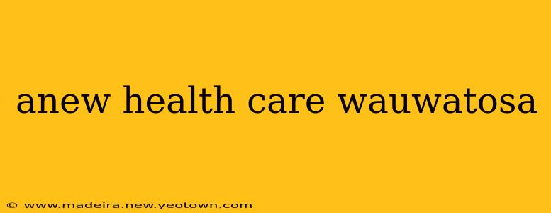 anew health care wauwatosa