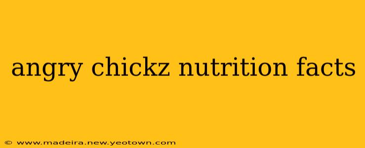angry chickz nutrition facts