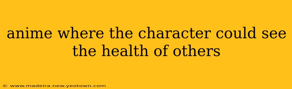 anime where the character could see the health of others