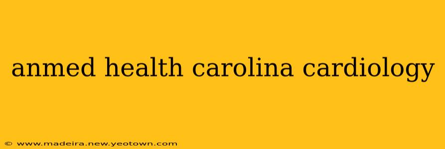 anmed health carolina cardiology