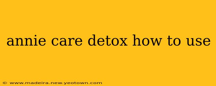 annie care detox how to use