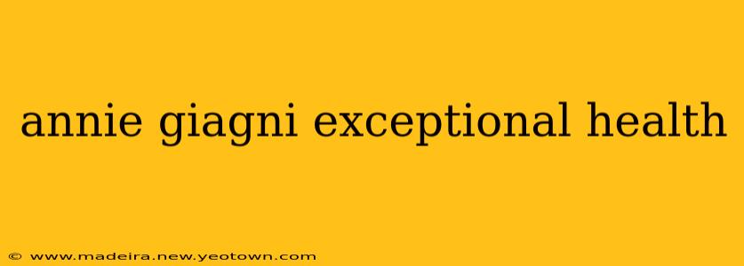 annie giagni exceptional health