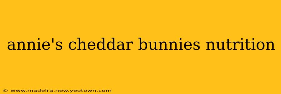annie's cheddar bunnies nutrition