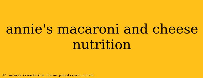 annie's macaroni and cheese nutrition