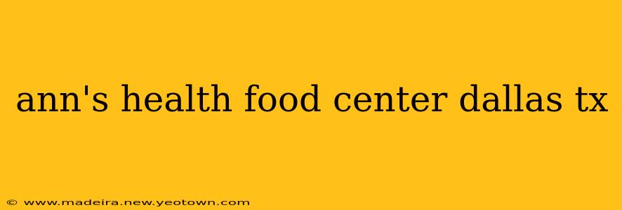 ann's health food center dallas tx