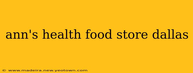 ann's health food store dallas