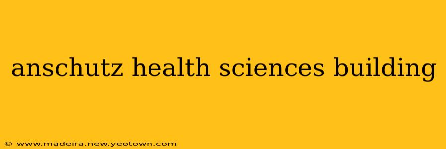 anschutz health sciences building
