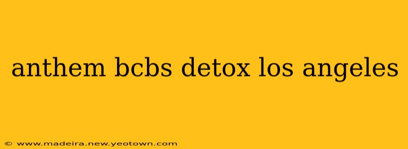 anthem bcbs detox los angeles