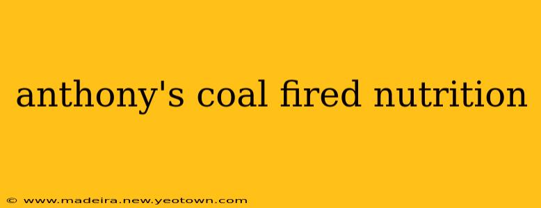 anthony's coal fired nutrition