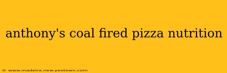 anthony's coal fired pizza nutrition