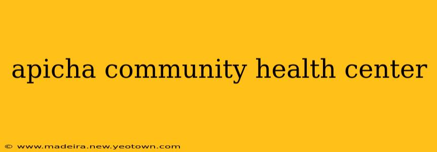 apicha community health center