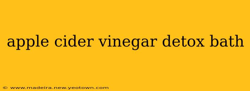 apple cider vinegar detox bath