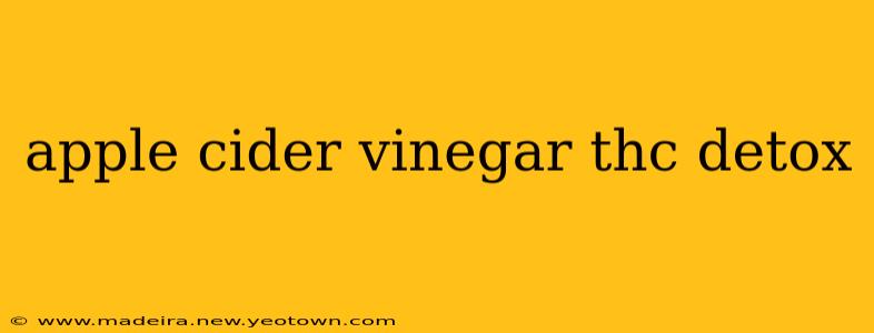 apple cider vinegar thc detox