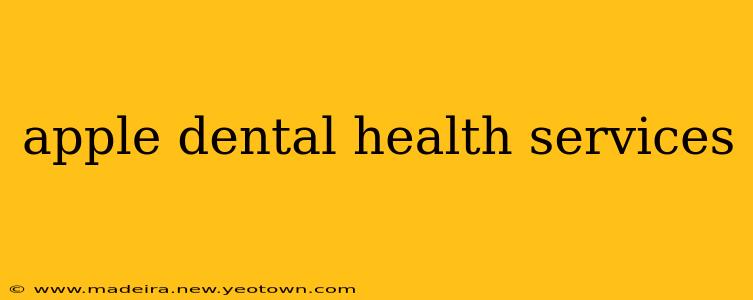 apple dental health services