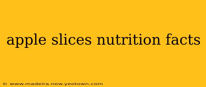 apple slices nutrition facts