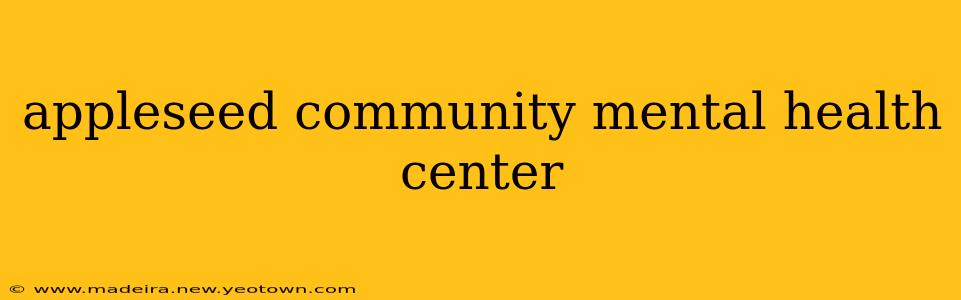 appleseed community mental health center