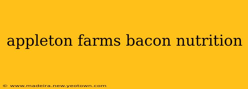 appleton farms bacon nutrition