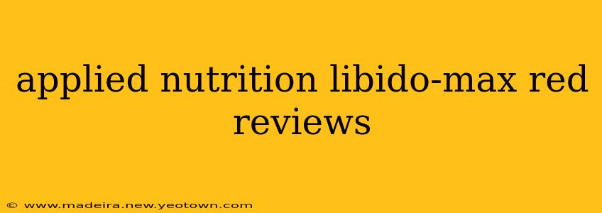 applied nutrition libido-max red reviews