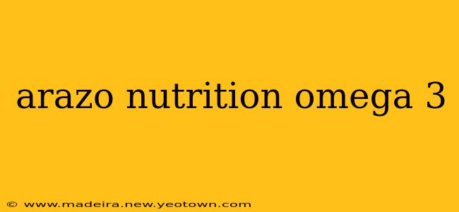 arazo nutrition omega 3