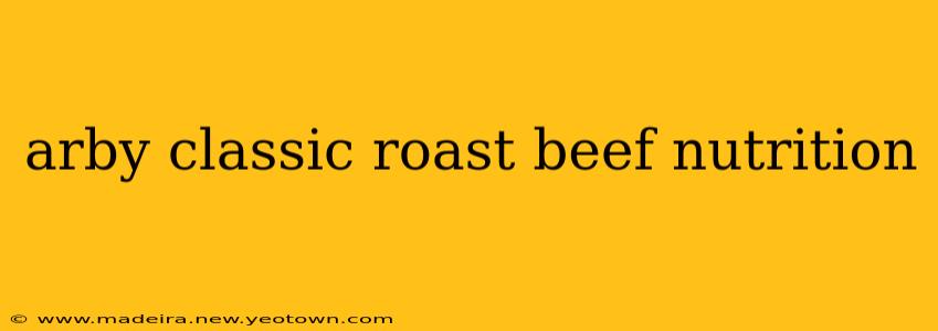 arby classic roast beef nutrition