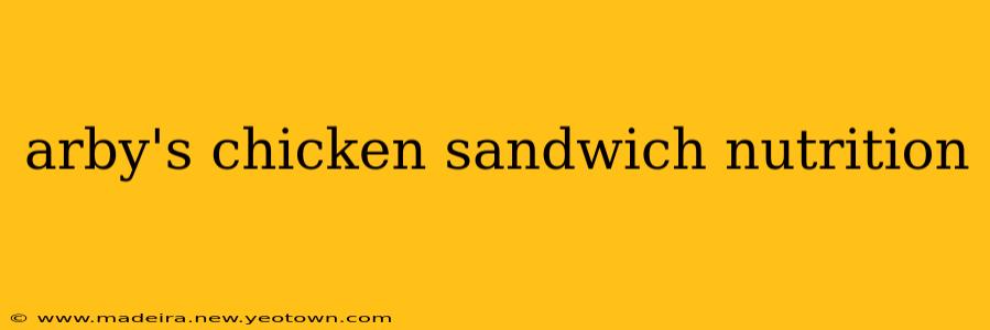 arby's chicken sandwich nutrition