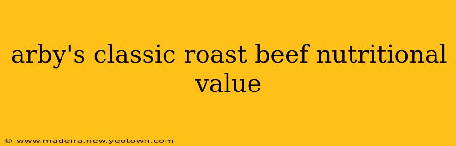 arby's classic roast beef nutritional value