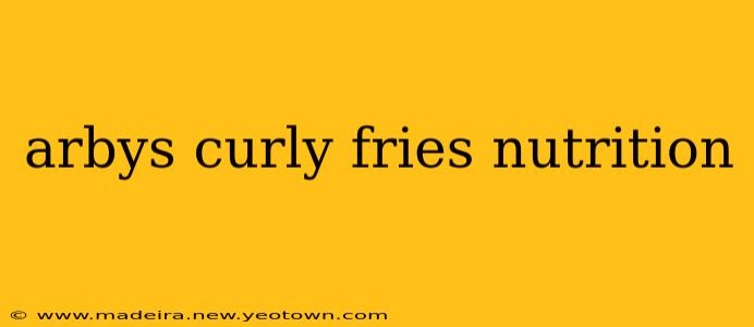 arbys curly fries nutrition