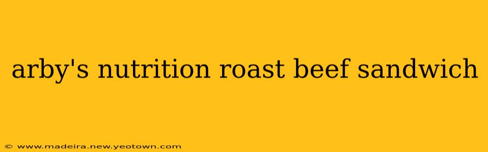 arby's nutrition roast beef sandwich