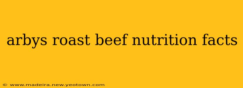 arbys roast beef nutrition facts