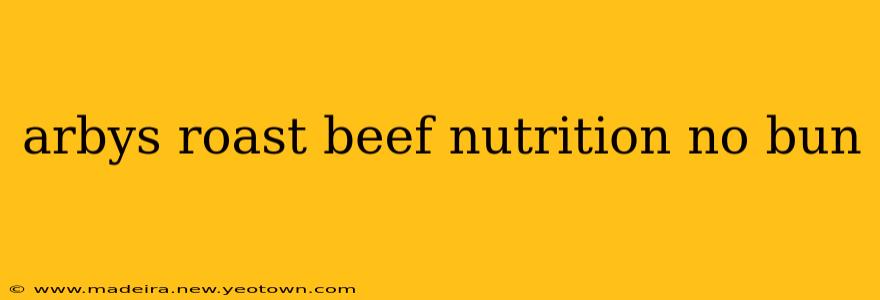 arbys roast beef nutrition no bun