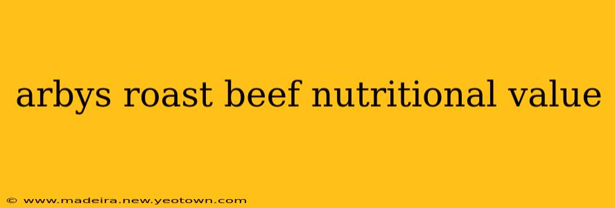 arbys roast beef nutritional value
