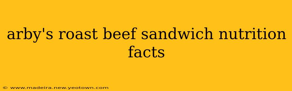 arby's roast beef sandwich nutrition facts