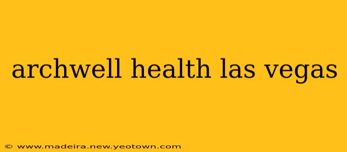 archwell health las vegas