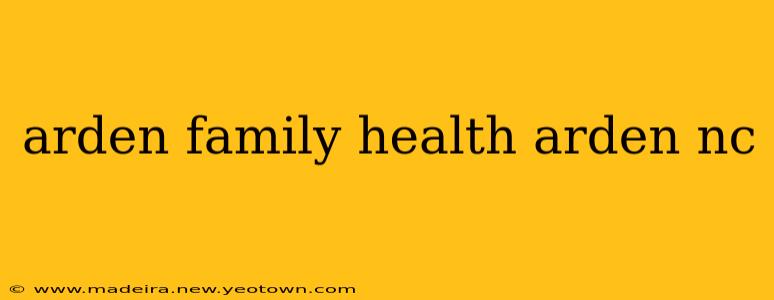 arden family health arden nc