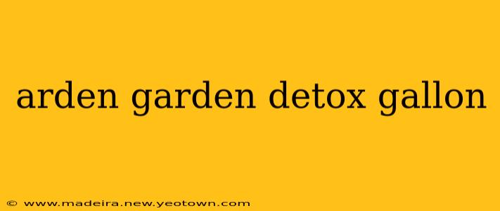 arden garden detox gallon