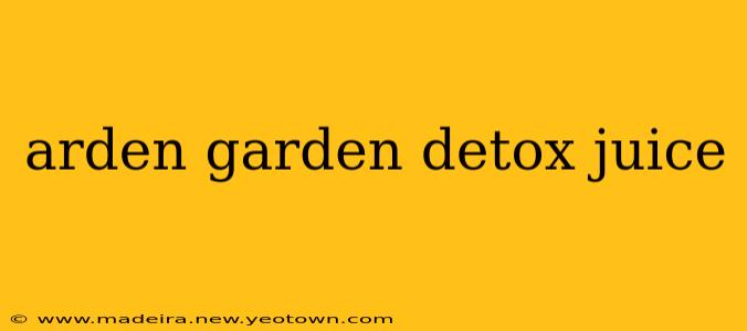 arden garden detox juice