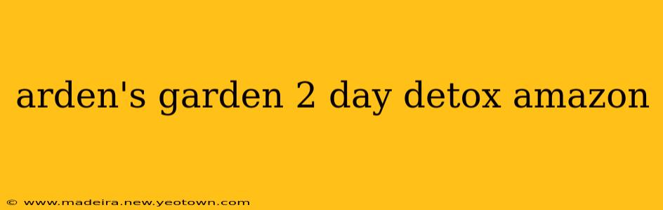 arden's garden 2 day detox amazon