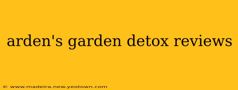 arden's garden detox reviews