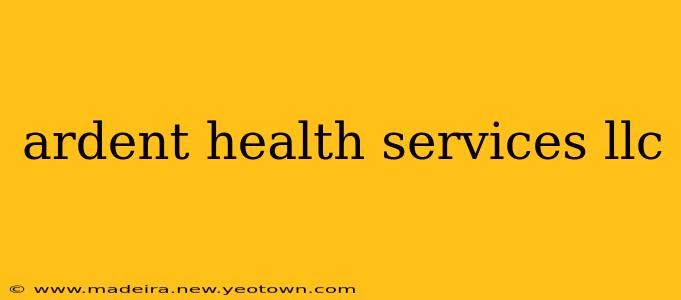 ardent health services llc