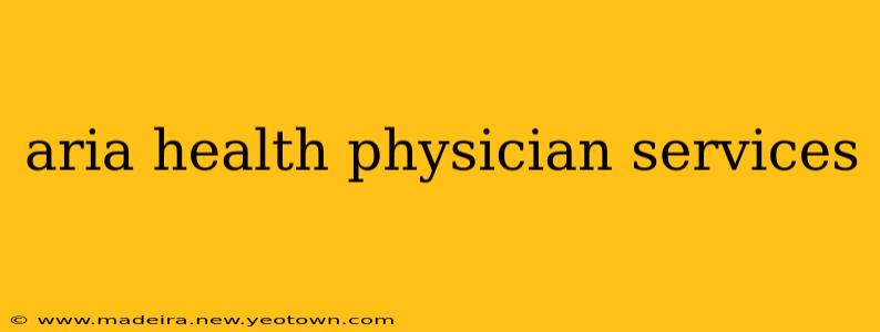 aria health physician services