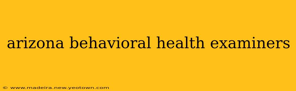 arizona behavioral health examiners