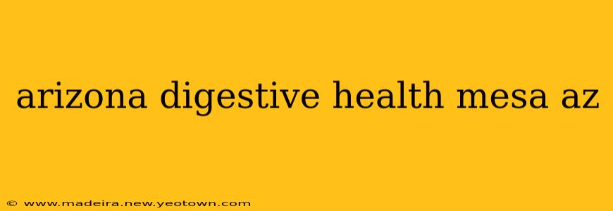 arizona digestive health mesa az
