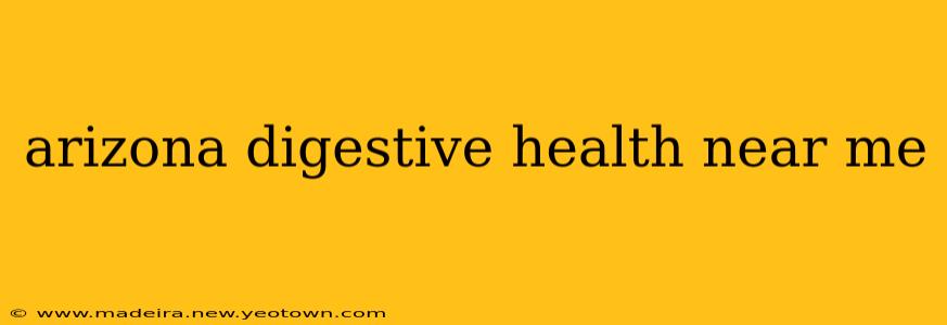 arizona digestive health near me