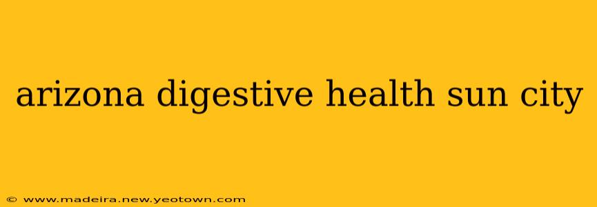 arizona digestive health sun city